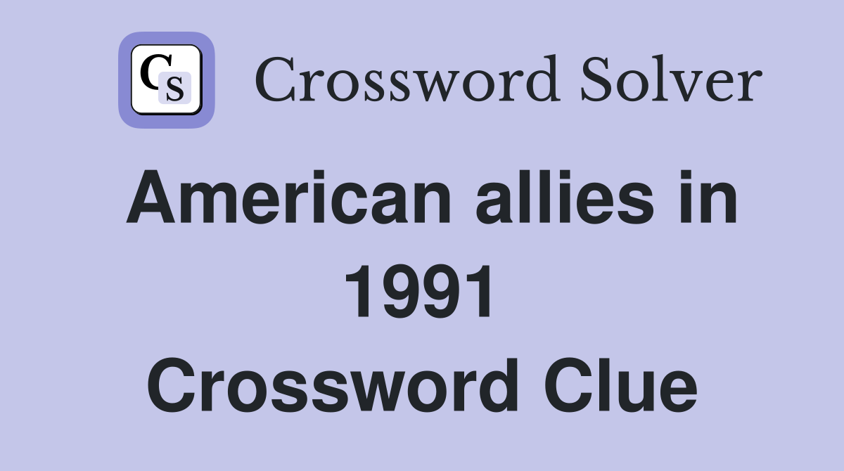American allies in 1991 Crossword Clue