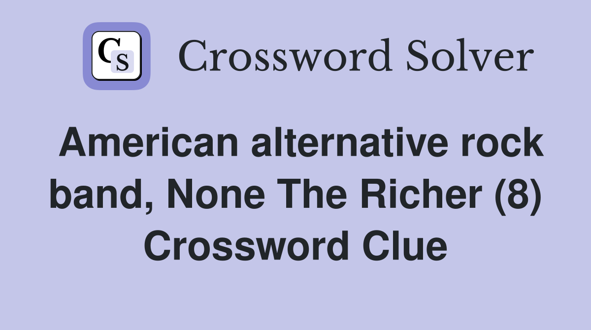 American alternative rock band, None The Richer (8) Crossword Clue