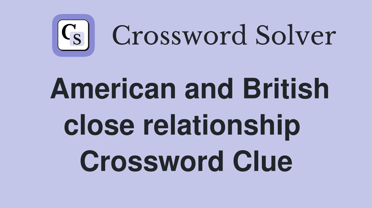 American and British close relationship  Crossword Clue