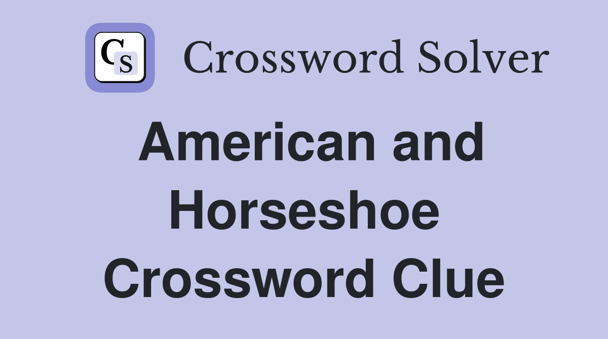American and Horseshoe Crossword Clue