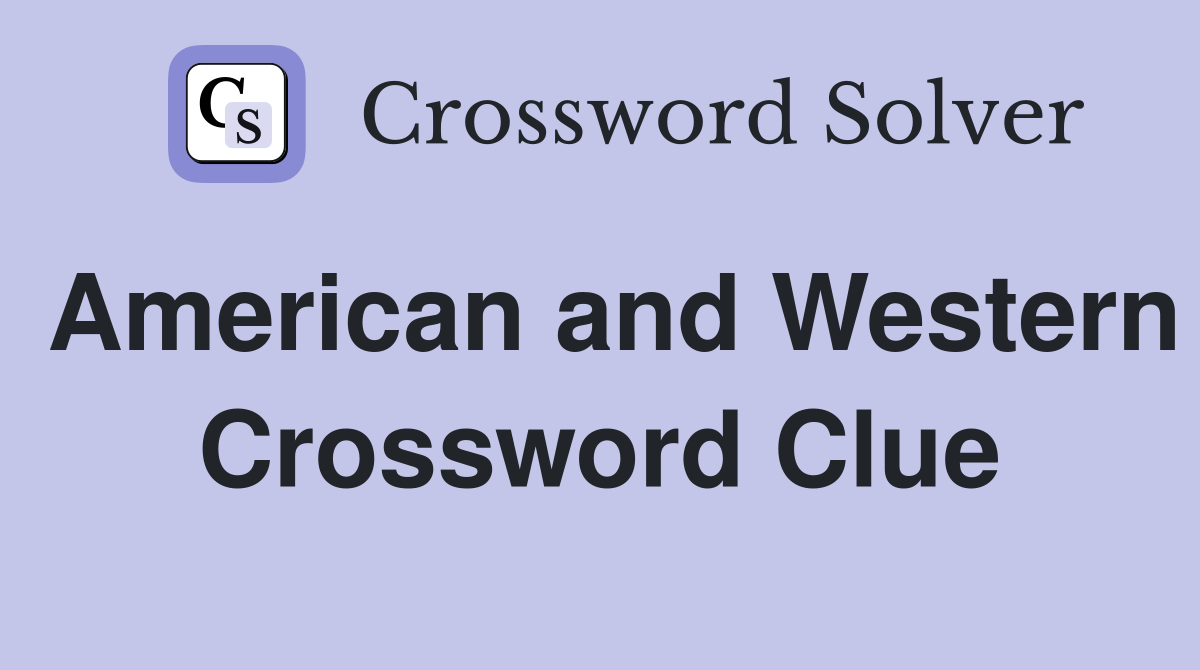 American and Western Crossword Clue