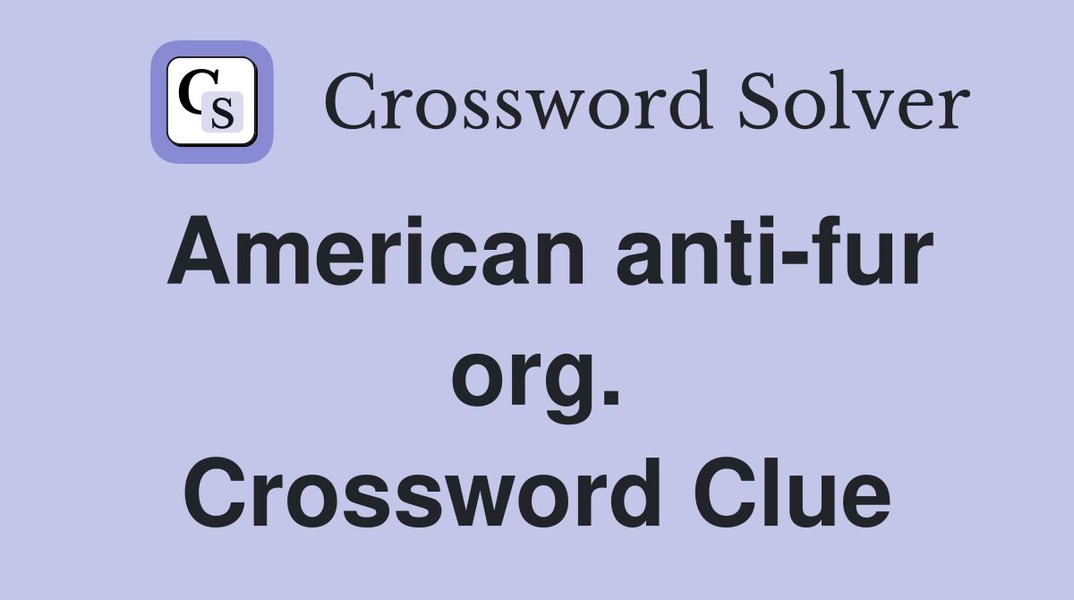 American anti-fur org. Crossword Clue