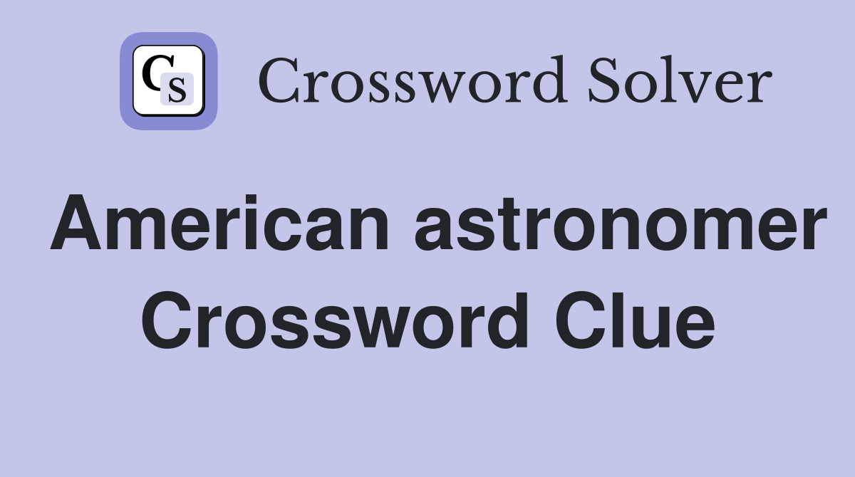 American astronomer Crossword Clue