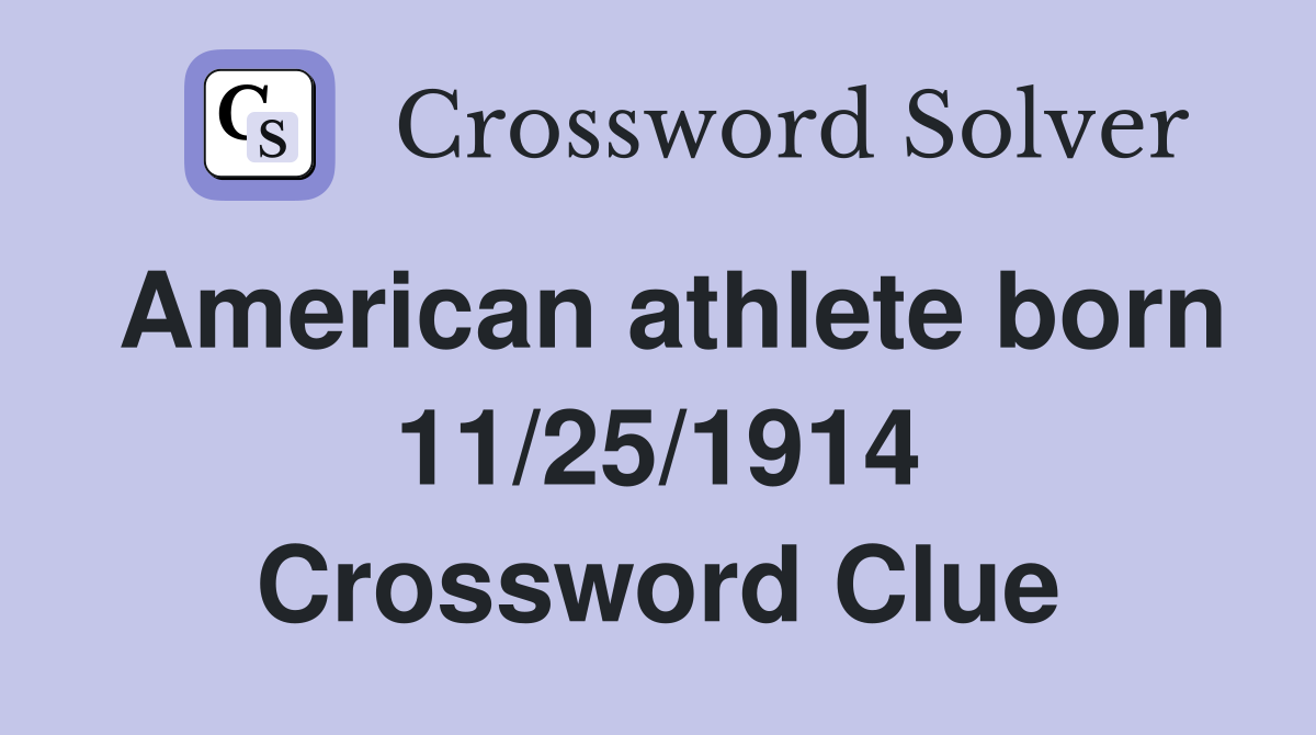 American athlete born 11/25/1914 Crossword Clue