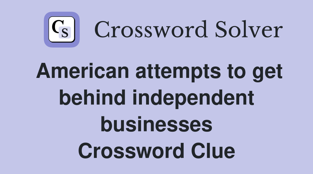 American attempts to get behind independent businesses Crossword Clue