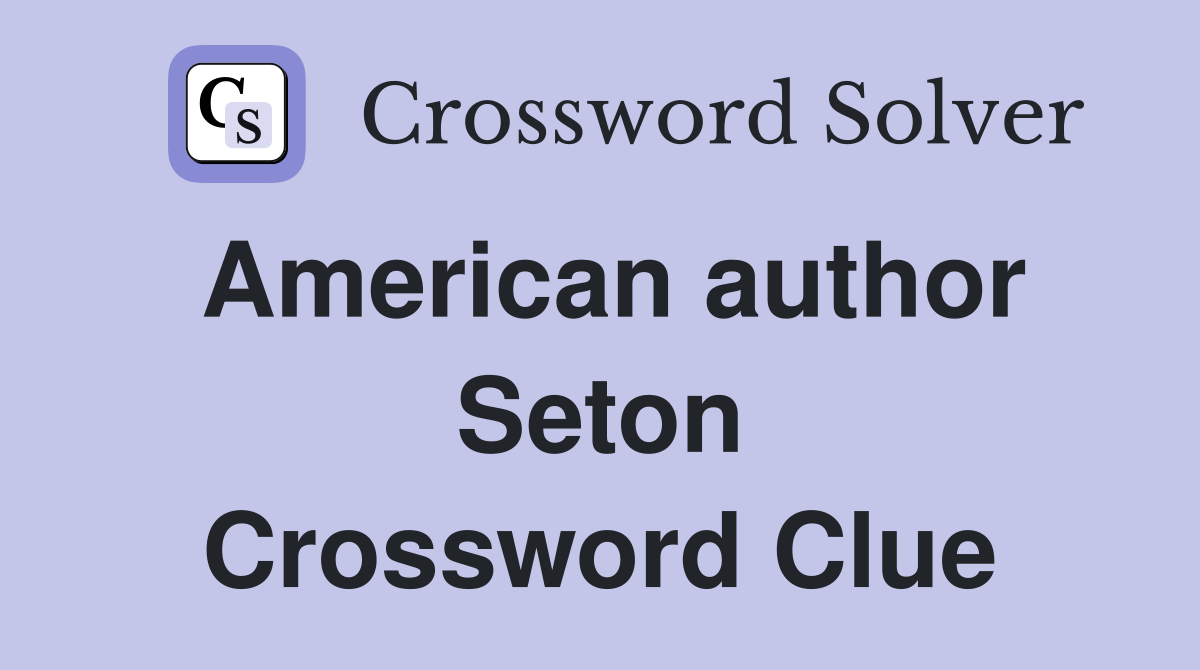 American author Seton Crossword Clue