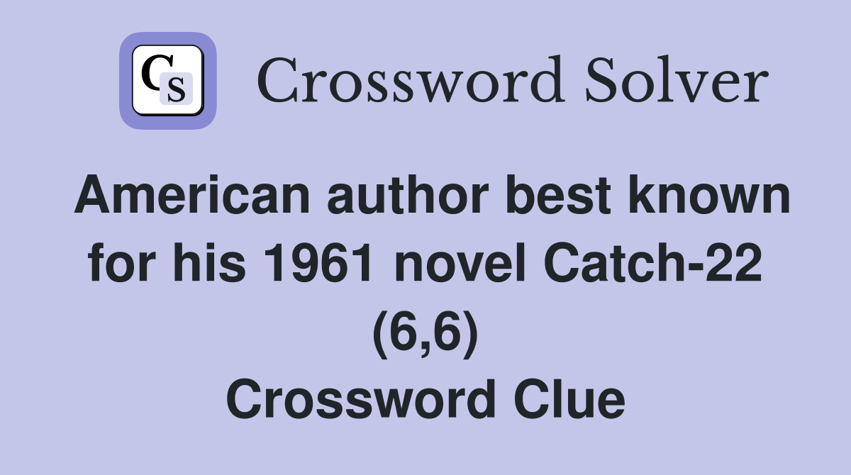 American author best known for his 1961 novel Catch-22 (6,6) Crossword Clue
