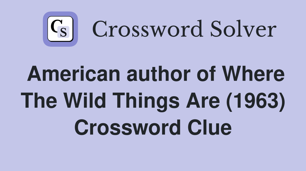 American author of Where The Wild Things Are (1963) Crossword Clue