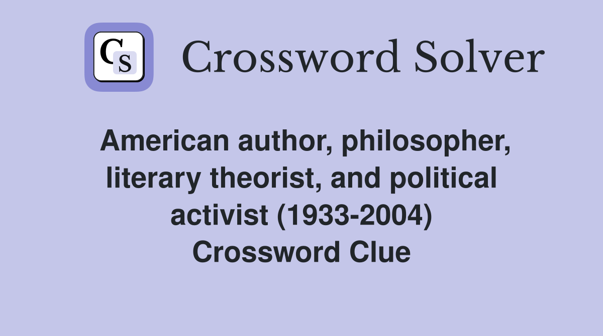 American author, philosopher, literary theorist, and political activist (1933-2004) Crossword Clue