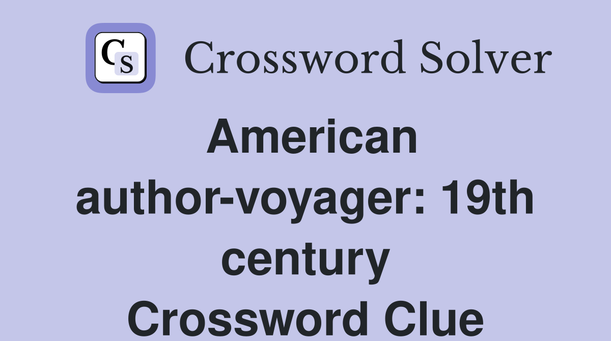 American author-voyager: 19th century Crossword Clue