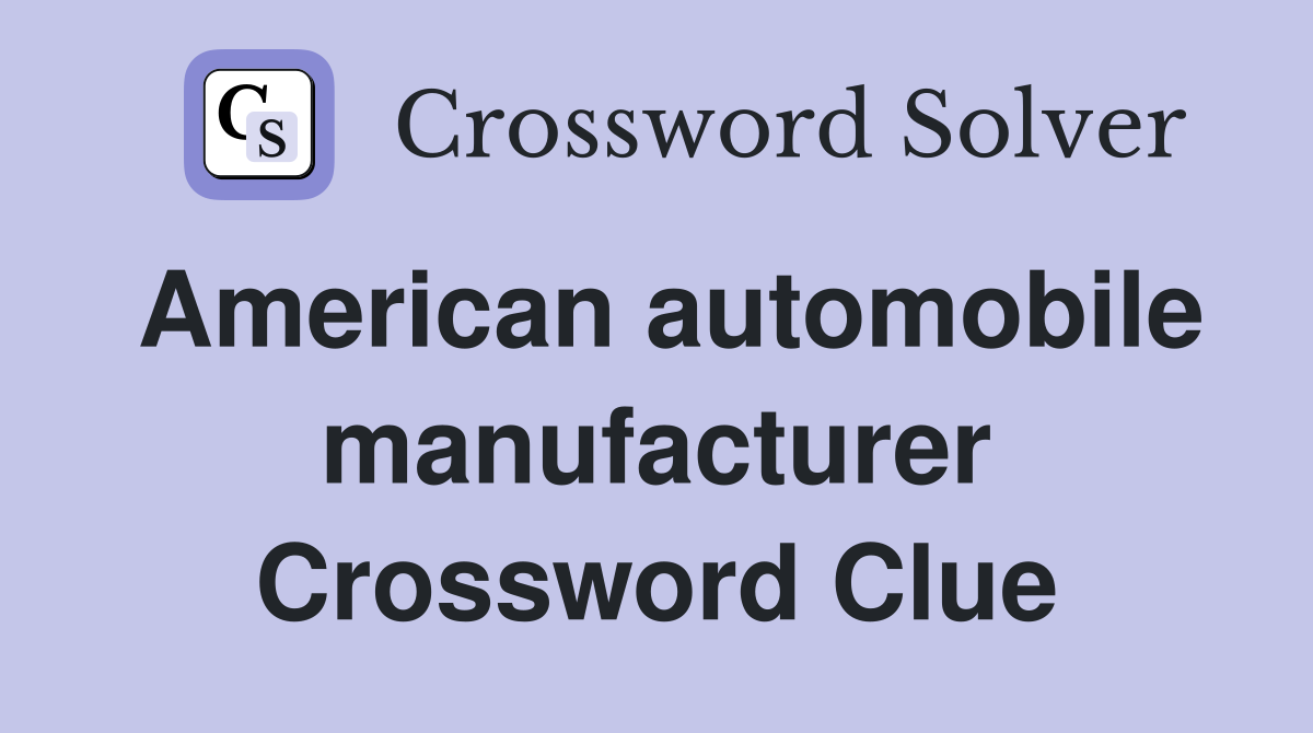 American automobile manufacturer Crossword Clue