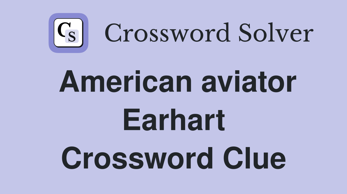American aviator Earhart Crossword Clue