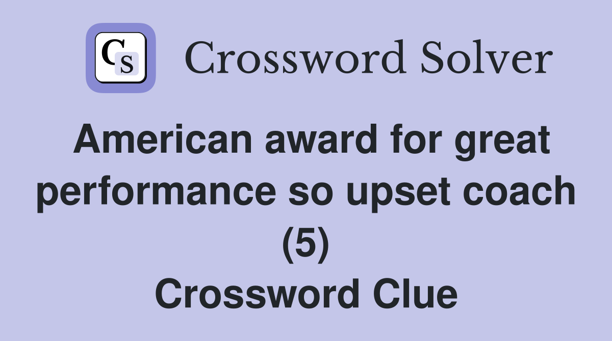 American award for great performance so upset coach (5) Crossword Clue