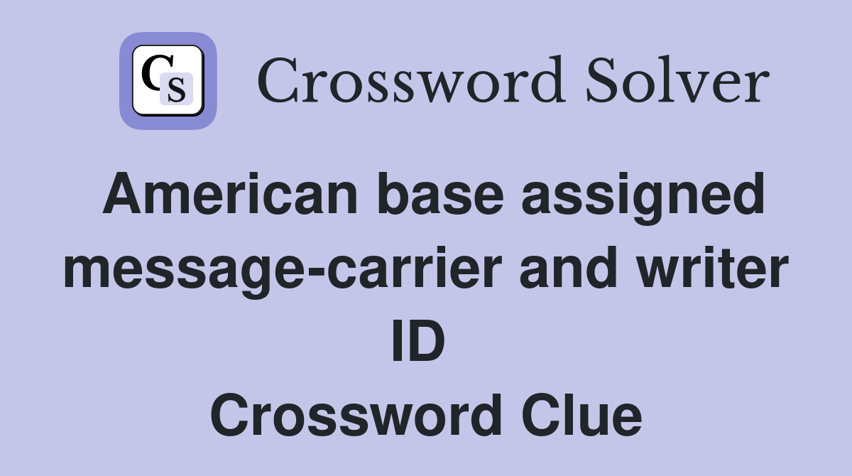 American base assigned message-carrier and writer ID  Crossword Clue