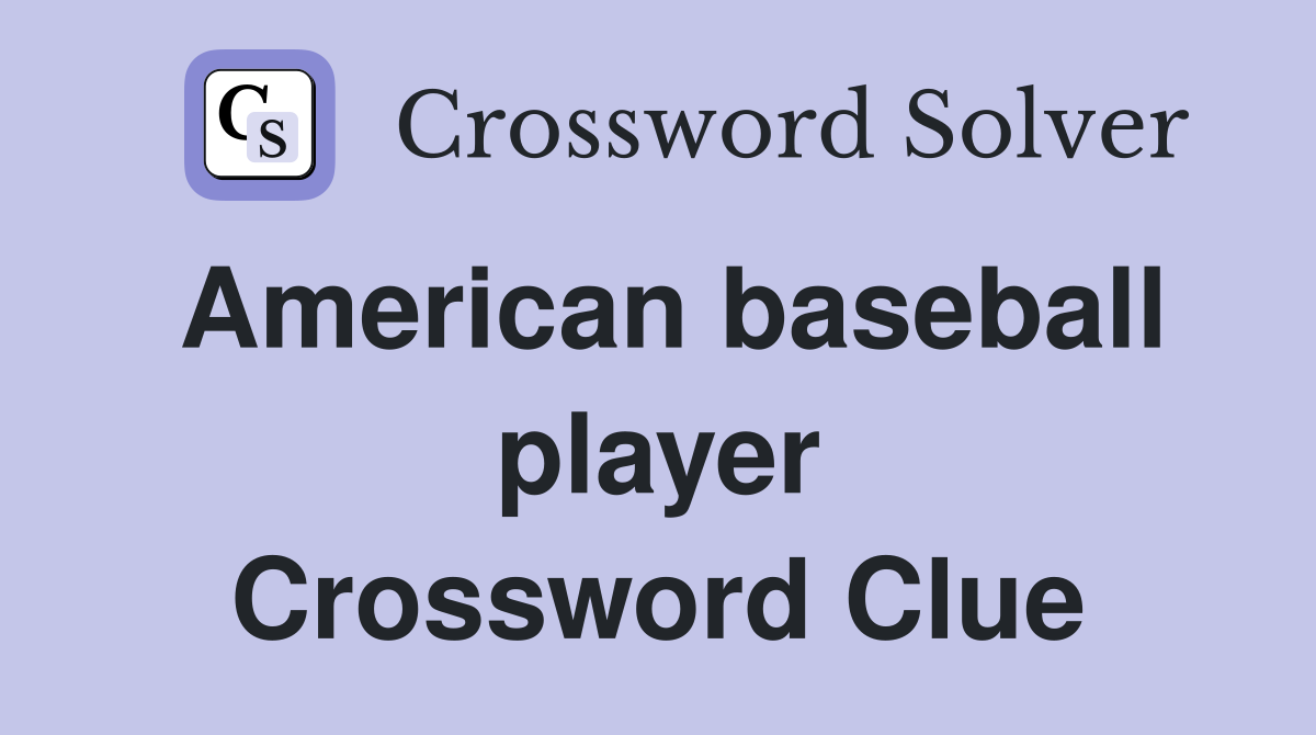 American baseball player Crossword Clue