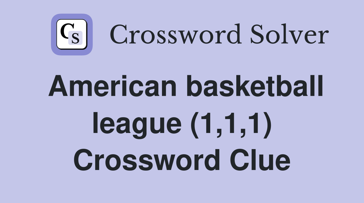 American basketball league (1,1,1) Crossword Clue