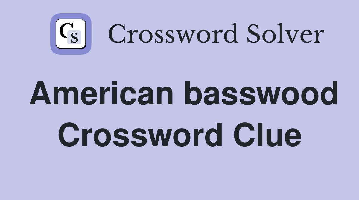 American basswood Crossword Clue