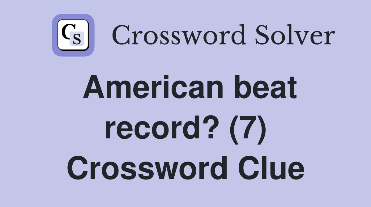 American beat record? (7) Crossword Clue