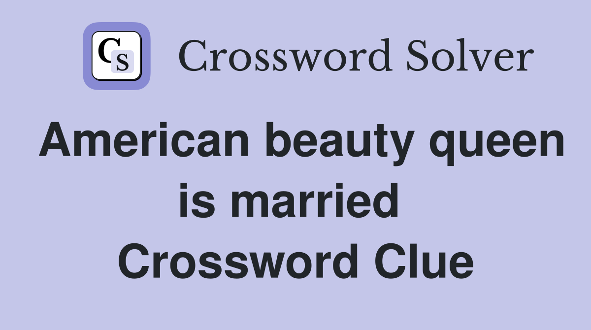 American beauty queen is married  Crossword Clue