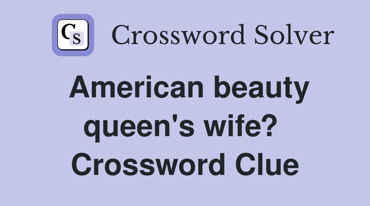 American beauty queen's wife?  Crossword Clue