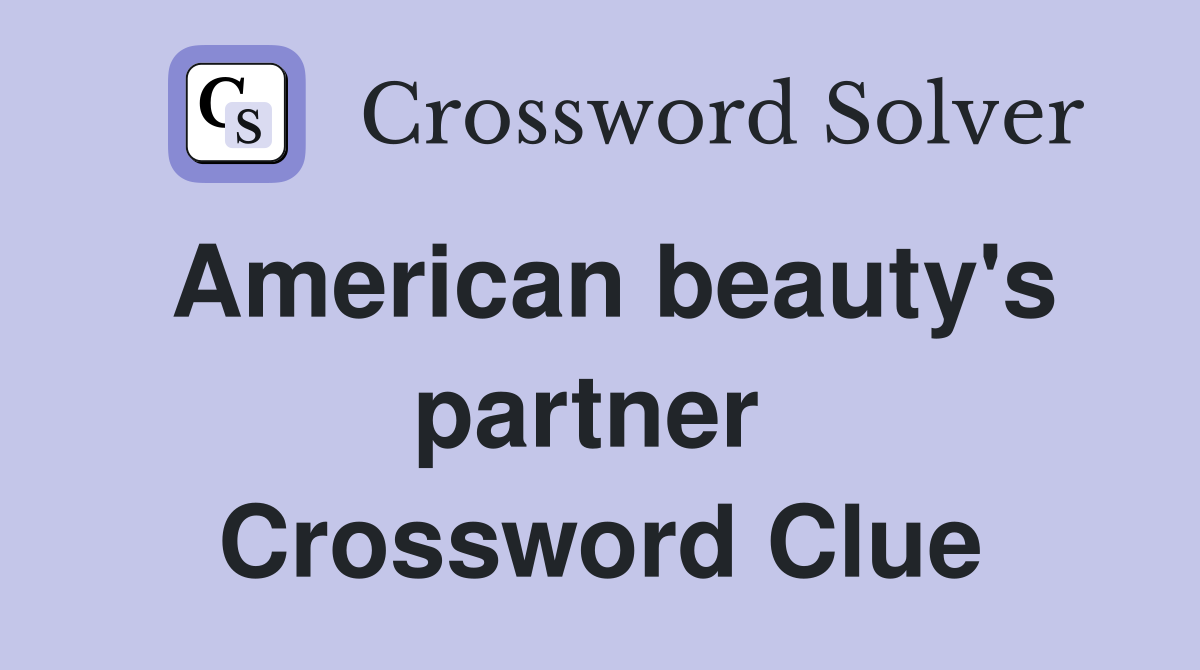 American beauty's partner  Crossword Clue