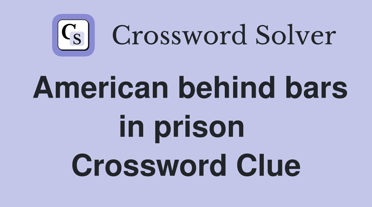 American behind bars in prison  Crossword Clue