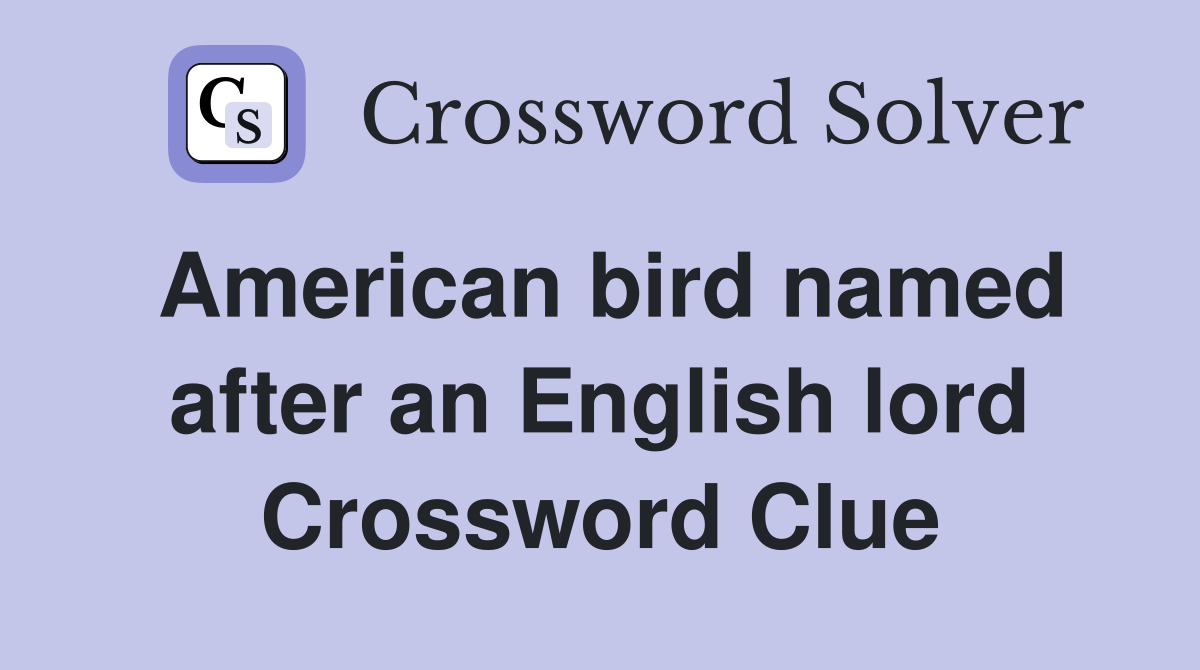 American bird named after an English lord Crossword Clue