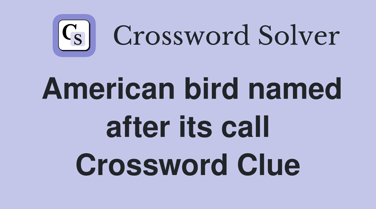American bird named after its call Crossword Clue
