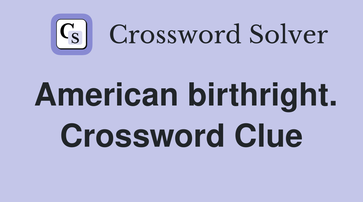 American birthright. Crossword Clue