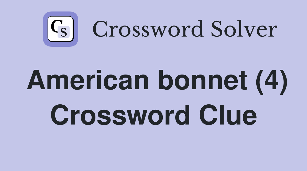 American bonnet (4) Crossword Clue