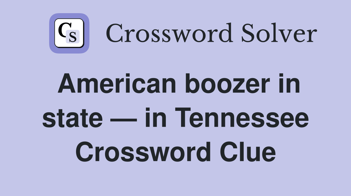 American boozer in state — in Tennessee Crossword Clue
