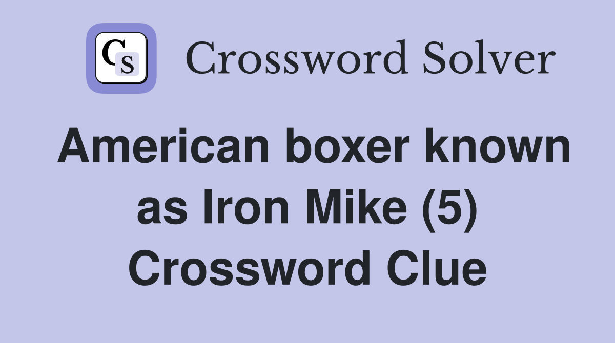 American boxer known as Iron Mike (5) Crossword Clue