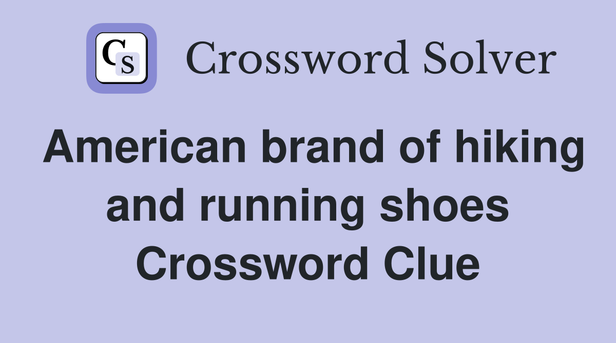 American brand of hiking and running shoes Crossword Clue