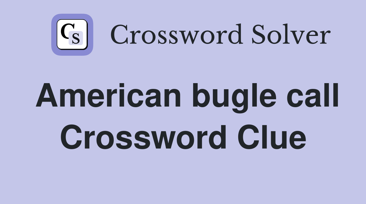 American bugle call Crossword Clue