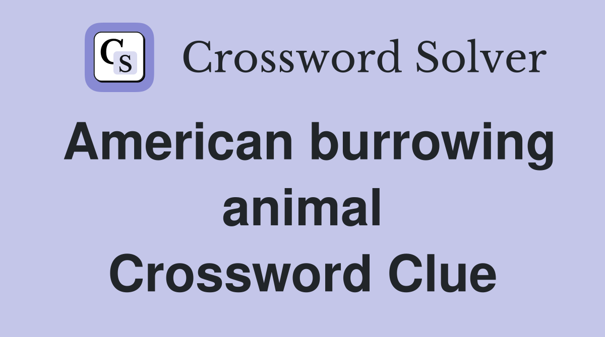 American burrowing animal Crossword Clue