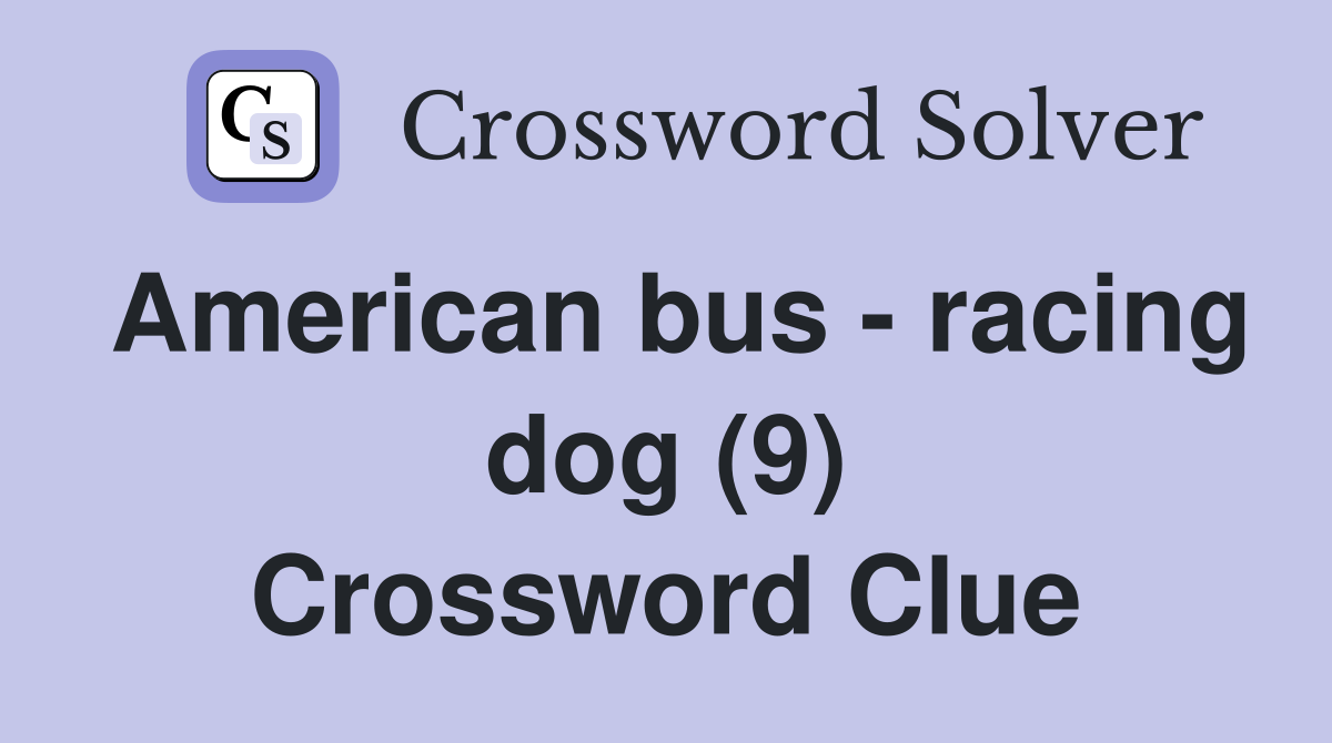 American bus - racing dog (9) Crossword Clue