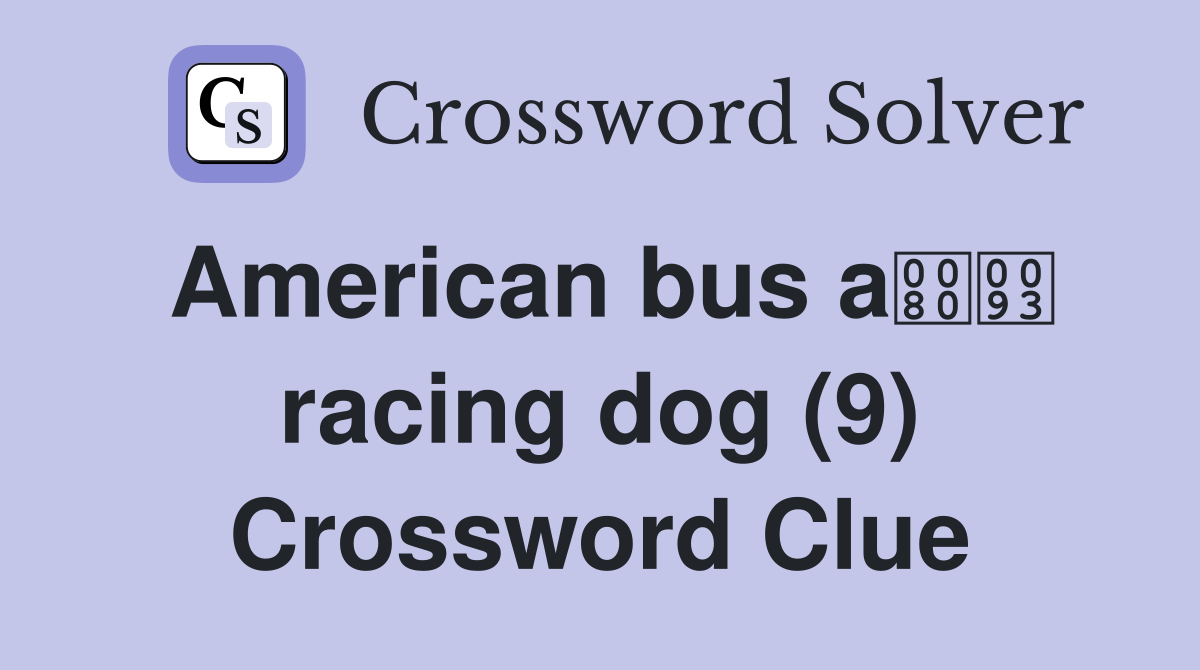 American bus a racing dog (9) Crossword Clue