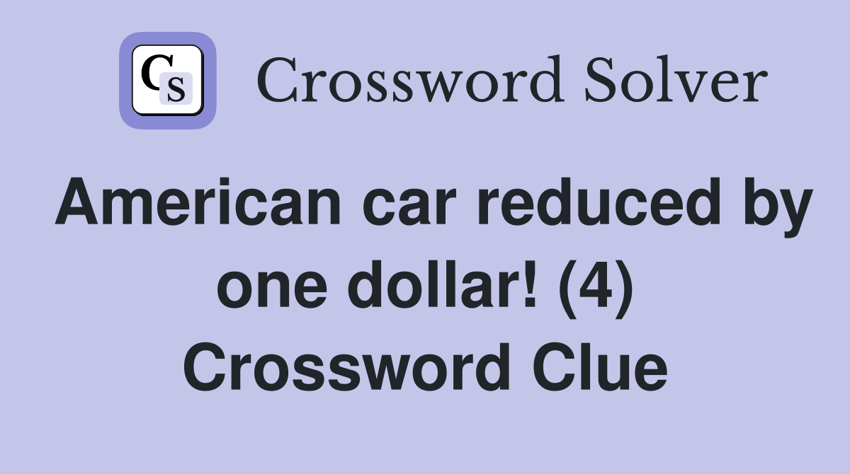 American car reduced by one dollar! (4) Crossword Clue