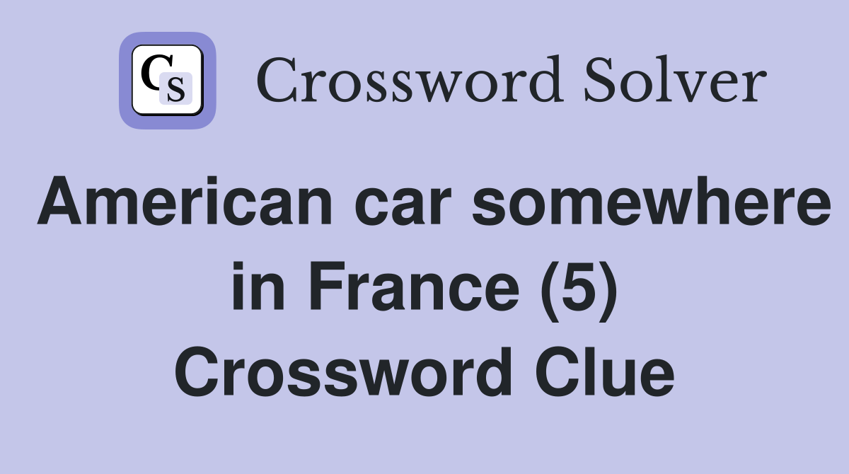 American car somewhere in France (5) Crossword Clue