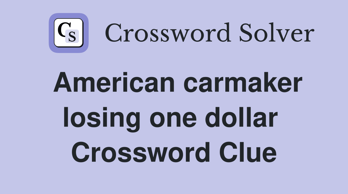 American carmaker losing one dollar  Crossword Clue