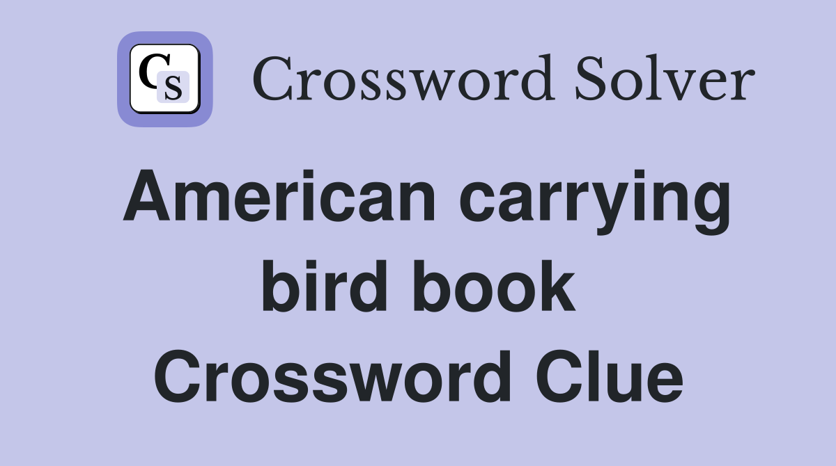American carrying bird book Crossword Clue