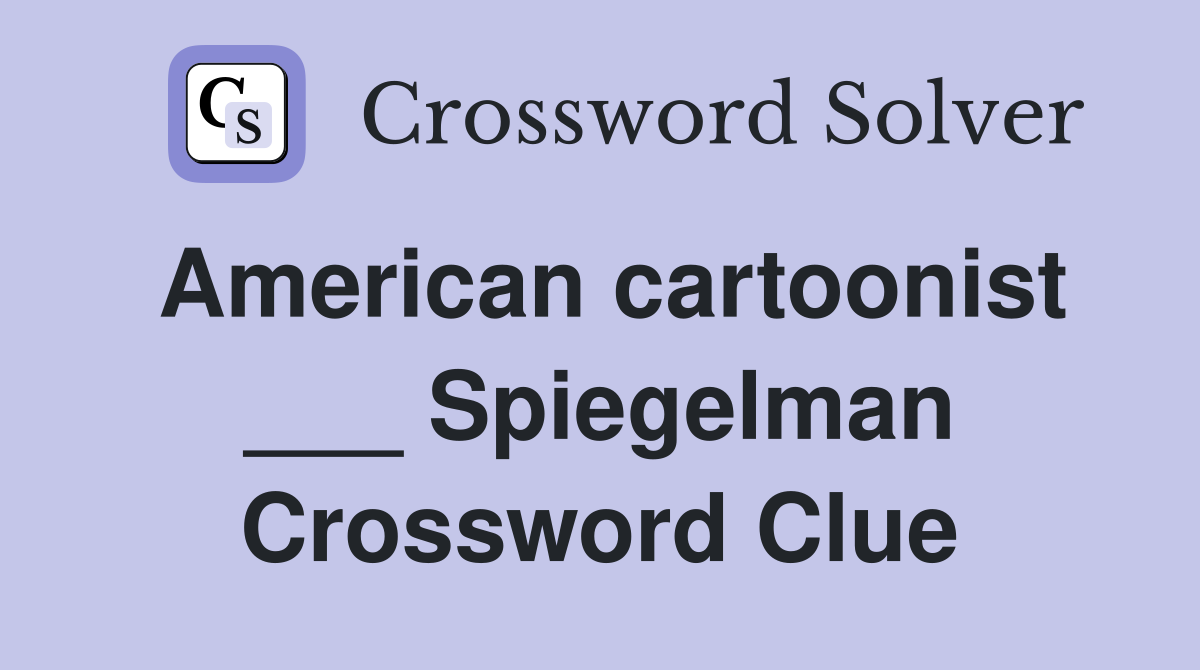 American cartoonist ___ Spiegelman Crossword Clue