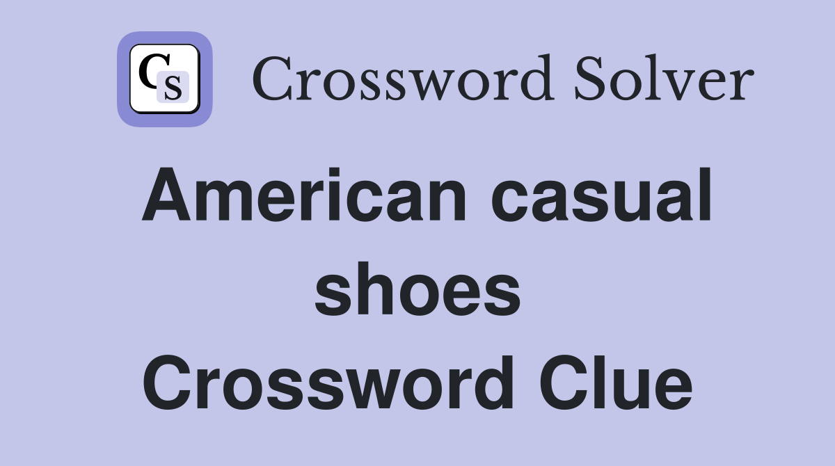 American casual shoes Crossword Clue