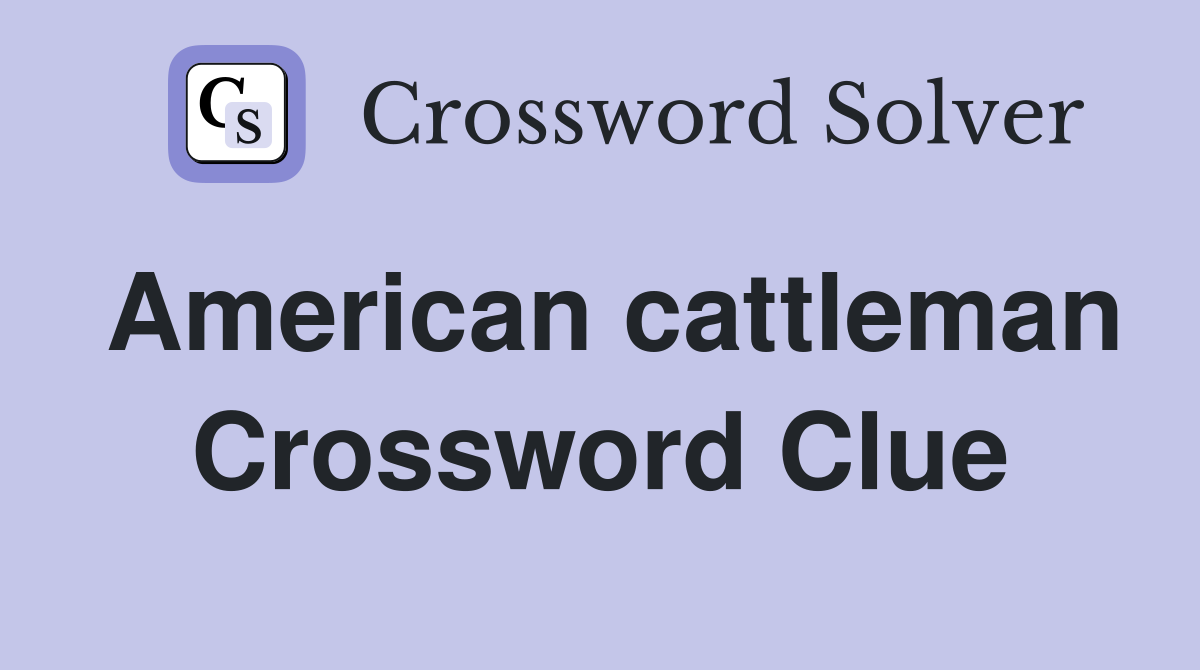 American cattleman Crossword Clue
