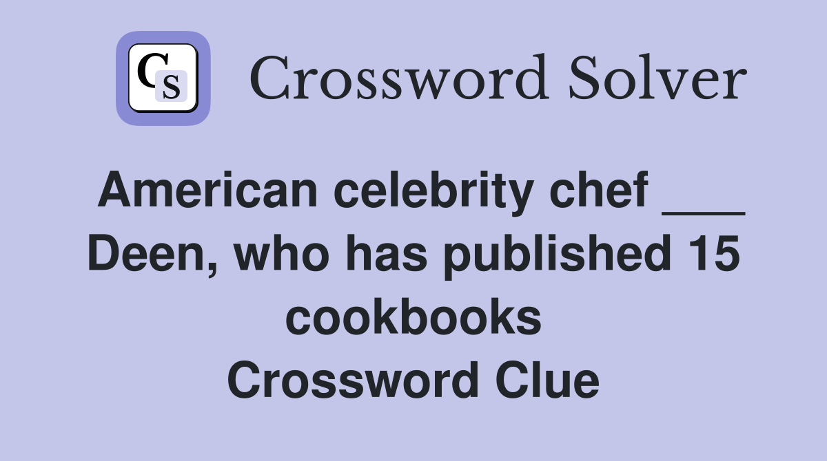 American celebrity chef ___ Deen, who has published 15 cookbooks Crossword Clue
