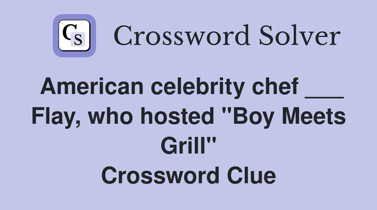American celebrity chef ___ Flay, who hosted "Boy Meets Grill" Crossword Clue