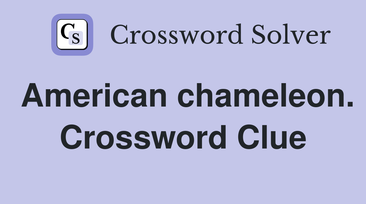 American chameleon. Crossword Clue