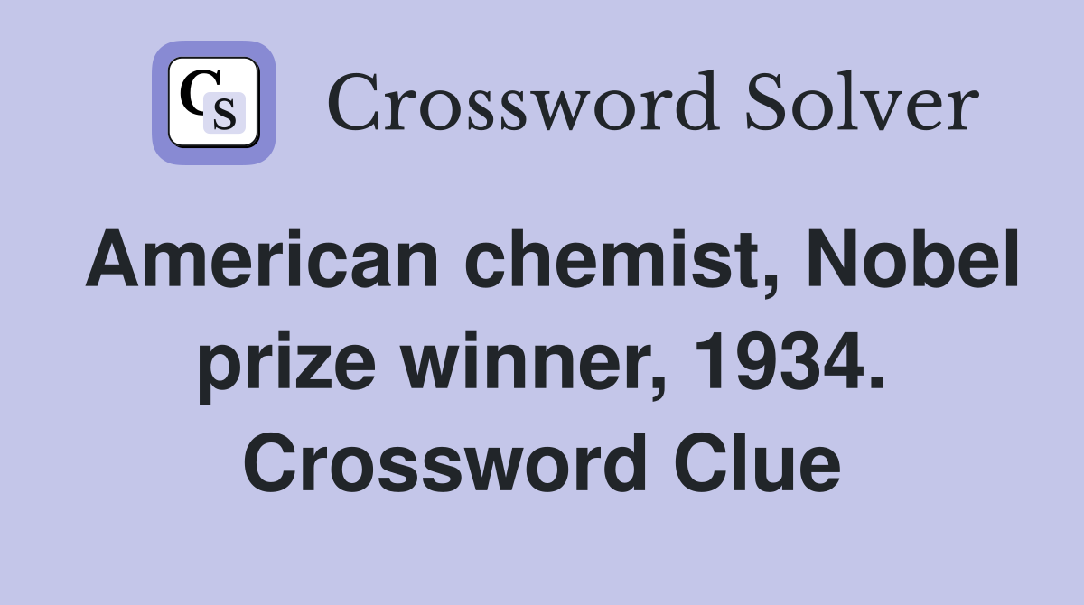 American chemist, Nobel prize winner, 1934. Crossword Clue