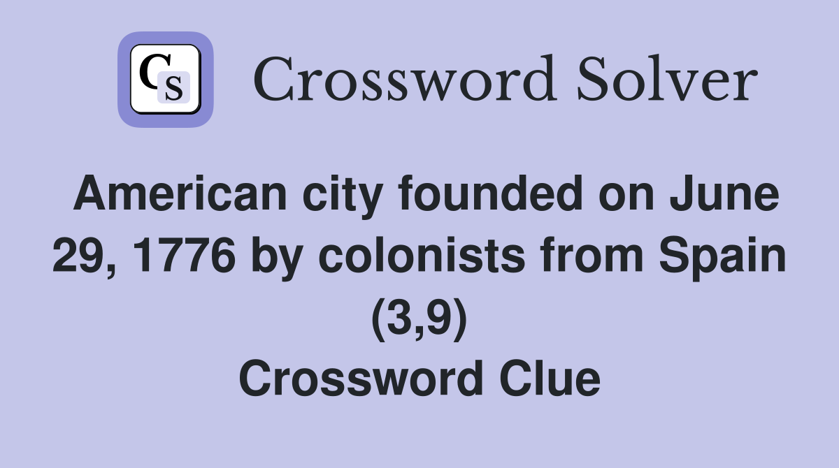 American city founded on June 29, 1776 by colonists from Spain (3,9) Crossword Clue
