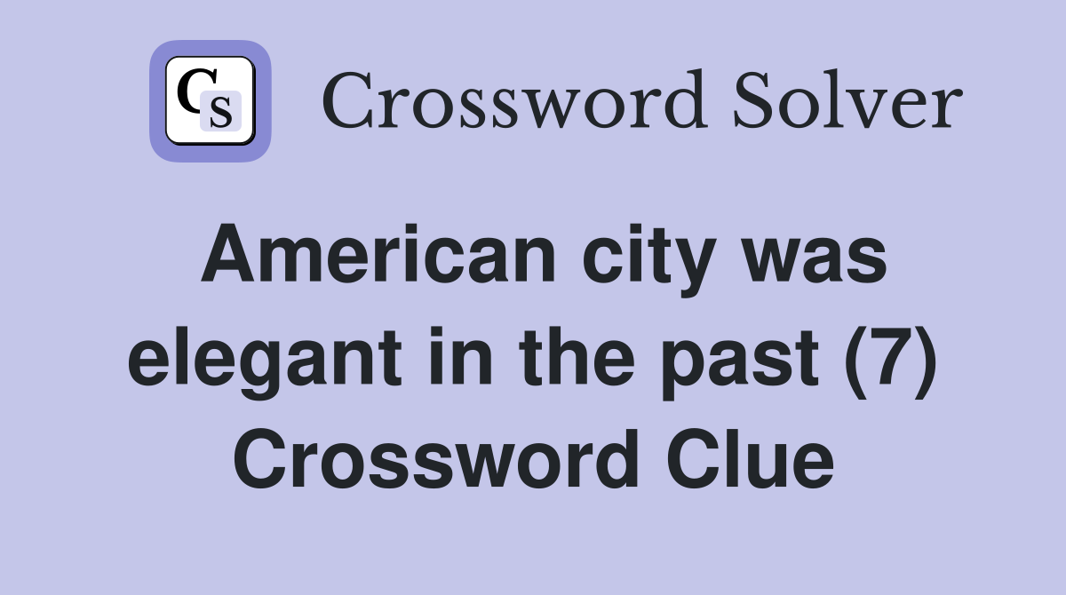 American city was elegant in the past (7) Crossword Clue